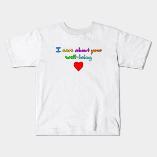 I Care About Your Well Being Kids T-Shirt